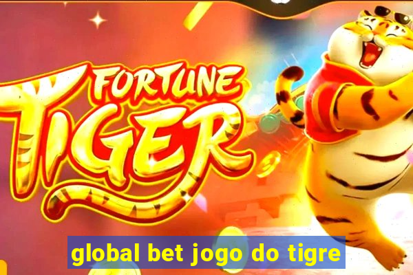 global bet jogo do tigre